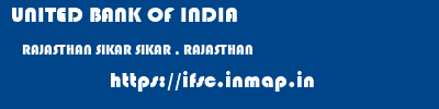 UNITED BANK OF INDIA  RAJASTHAN SIKAR SIKAR , RAJASTHAN   ifsc code